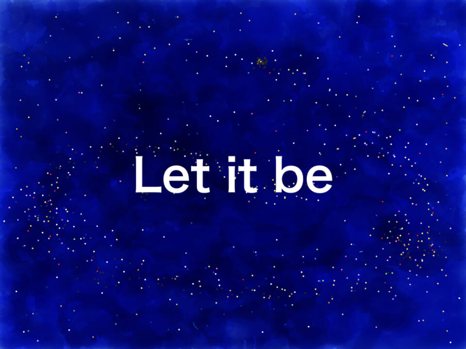Let it be.