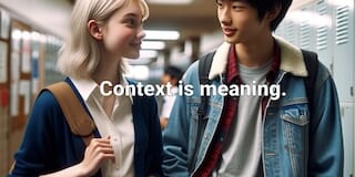 Context is meaning.