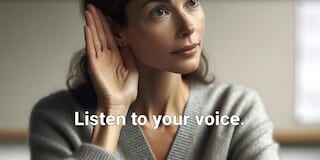 Listen to your voice.